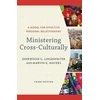 KNYGA Sherwood G Lingenfelter Ministering Cross–Culturally – A Model for Effective Personal Relationships