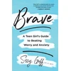 KNYGA Sissy Goff Brave – A Teen Girl`s Guide to Beating Worry and Anxiety