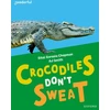 KNYGA Sital Gorasia Chapman Readerful Independent Library: Oxford Reading Level 7: Crocodiles Don't Sweat