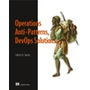 KNYGA Smith Jeffery Operations Anti-Patterns, DevOps Solutions