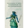 KNYGA Sophie Chiari Ecologies of Dress in Shakespeare and His Contemporaries