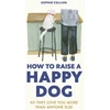 KNYGA Sophie Collins How to Raise a Happy Dog