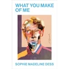 KNYGA Sophie Madeline Dess What You Make of Me