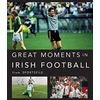 KNYGA Sportsfile Great Moments in Irish Football