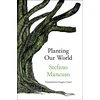 KNYGA Stefano Mancuso Planting Our World