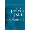 KNYGA Stephanie A Prendergast Pelvic Pain Explained