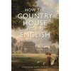 KNYGA Stephanie Barczewski How the Country House Became English