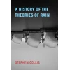KNYGA Stephen Collis History of the Theories of Rain