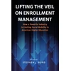 KNYGA Stephen J Burd Lifting the Veil on Enrollment Management