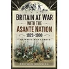 KNYGA Stephen Manning Britain at War with the Asante Nation 1823-1900