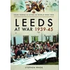 KNYGA Stephen Wade Leeds at War 1939 - 1945