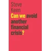 KNYGA Steve Keen Can We Avoid Another Financial Crisis?