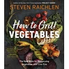 KNYGA Steven Raichlen How to Grilis Vegetables