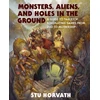KNYGA Stu Horvath Monsters, Aliens, and Holes in the Ground