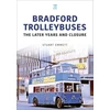 KNYGA Stuart Emmett Bradford Trolleybuses: The Later Years and Closure