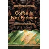 KNYGA Stuart Mccook Coffee Is not Forever