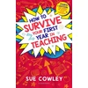 KNYGA Sue Cowley How to Survive Your First Year in Teaching