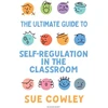 KNYGA Sue Cowley Ultimate Guide to Self-Regulation in the Classroom