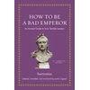 KNYGA Suetonius How to Be a Bad Emperor