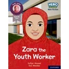 KNYGA Sufiya Ahmed Hero Academy Non-fiction: Oxford Reading Level 10, Book Band Baltas: Zara the Youth Worker