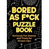 KNYGA Summersdale Publishers Bored As F*ck Puzzle Book