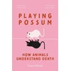 KNYGA Susana Monso Playing Possum, How Animals Understand Death
