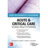 KNYGA Suzanne M Burns ACUTE & CRITICAL CARE NURSE PRACTITIONER: CASES IN DIAGNOSTIC REASONING