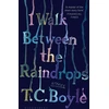 KNYGA T. C. Boyle I Walk Between the Raindrops