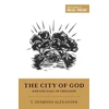 KNYGA T Desmond Alexander City of God and the Goal of Creation