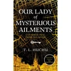 KNYGA T L Huchu Our Lady of Mysterious Ailments