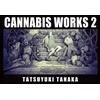 KNYGA Tatsuyuki Tanaka Cannabis Works 2