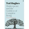 KNYGA Ted Hughes Shakespeare and the Goddess of Complete Being