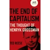 KNYGA Ted Reese End of Capitalism, The: The Thought of Henryk Grossman