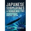 KNYGA Terry C Treadwell Japanese Submarines in World War Two, Hirohito's Silent Hunters in Action