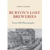 KNYGA Terry Garner Burton's Lost Breweries From Old Photographs