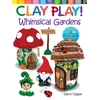 KNYGA Terry Taylor Clay Play! Whimsical Gardens
