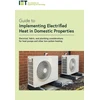 KNYGA The Institution of Engineering and Technology Guide to Implementing Electrified Heat in Domestic Properties