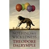 KNYGA Theodore Dalrymple Nothing but Wickedness, The Delusions of Our Culture