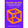 KNYGA Thomas E Brown Outside the Box: Rethinking ADD/ADHD in Children and Adults