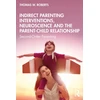 KNYGA Thomas W Roberts Indirect Parenting Interventions, Neuroscience and the Parent-Child Relationship