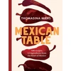 KNYGA Thomasina Miers Mexican Table, 100 Recipes, 12 Everyday Ingredients From the Heart of Mexico