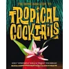 KNYGA Tom Morgan Home Bar Guide To Tropical Cocktails