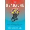 KNYGA Tom Zeller Jr Headache, The Science of a Most Confounding Affliction—and a Search for Relief