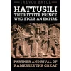 KNYGA Trevor Bryce Hattusili, the Hittite Prince Who Stole an Empire