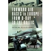KNYGA Trevor Stone Forward Air Bases in Europe from D-Day to the Baltic