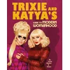 KNYGA Trixie and Katya’s Guide to Modern Womanhood