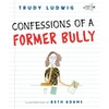 KNYGA Trudy Ludwig Confessions of a Former Bully