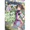 KNYGA Tsuyoshi Fujitaka My Instant Death Ability Is So Overpowered, No One in This Other World Stands a Chance Against Me!, Vol. 2 (light novel)