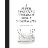 KNYGA Tyler Kord Super Upsetting Cookbook About Sandwiches