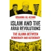 KNYGA Usaama Al Azami Islam and the Arab Revolutions